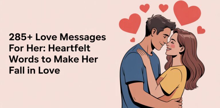 Collection of 285+ love messages for her, expressing heartfelt words, deep emotions, and romantic feelings