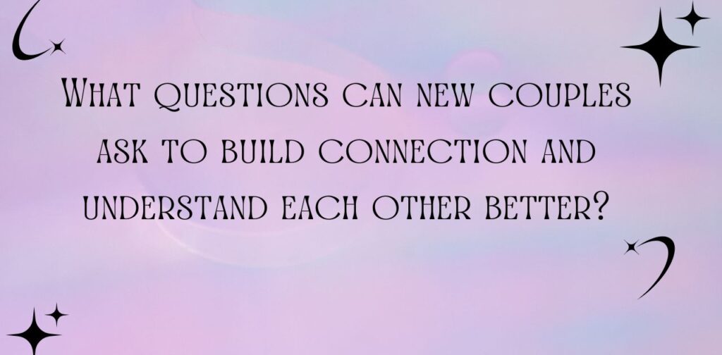 Conversation Starters for New Couples: A new couple enjoying meaningful questions to get to know each other.