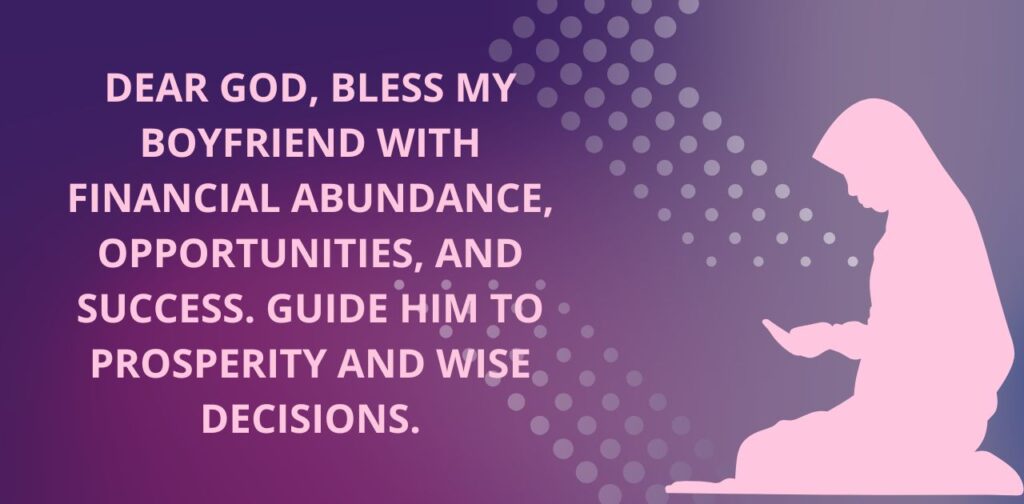 Prayer for my boyfriend to have financial success and abundance.