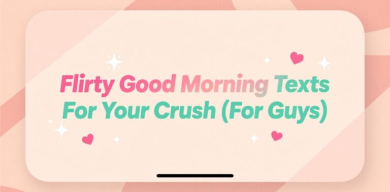 Flirty good morning texts for your crush (for guys) to spark attraction, make him smile, and build playful chemistry