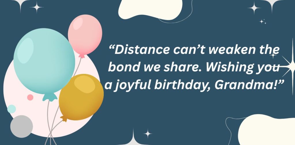 Long-distance grandma love birthday quotes to show affection, warmth, and heartfelt wishes across the miles.