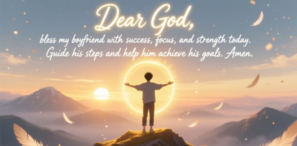 Morning prayer for my boyfriend’s success, growth, and prosperity.