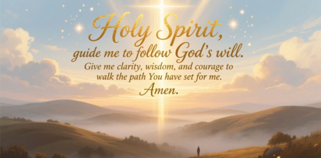 Prayer to the Holy Spirit for God’s will and life direction, seeking guidance, clarity, and divine wisdom for the right path.
