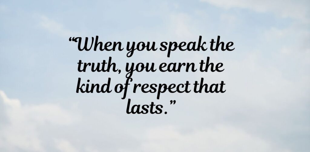Quotes about respect and truth, featuring meaningful sayings on honesty, integrity, and treating others with sincerity.