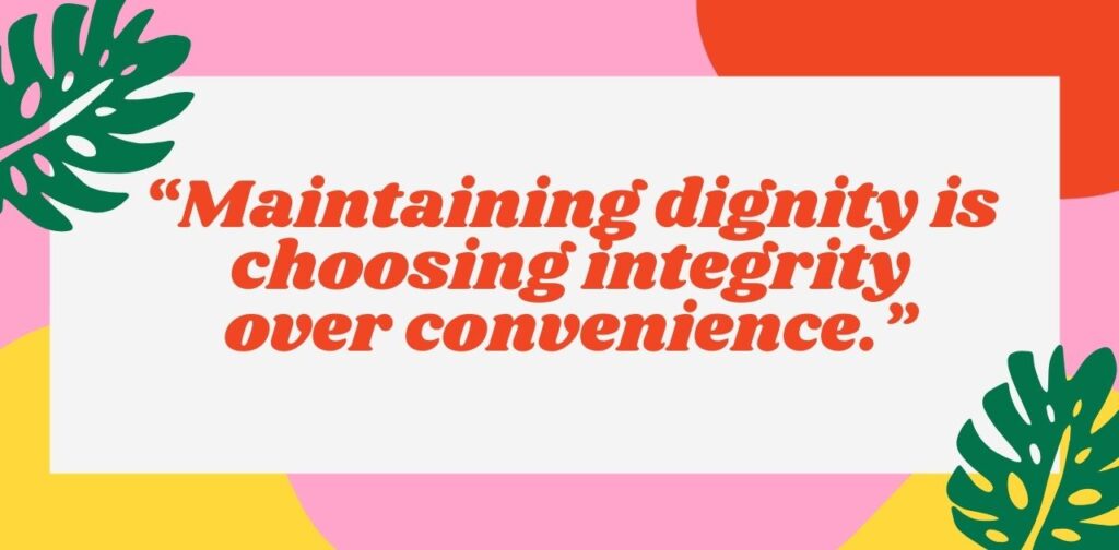 Respect quotes and sayings to maintain dignity, emphasizing self-worth, integrity, honor, and treating yourself and others with respect.