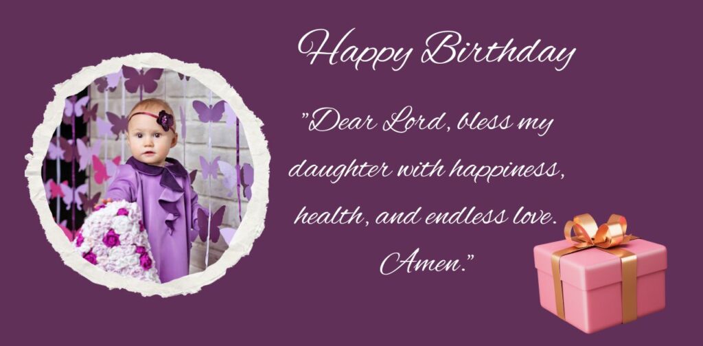 Short birthday prayer for my daughter wishing her love, happiness, blessings, and guidance on her special day.
