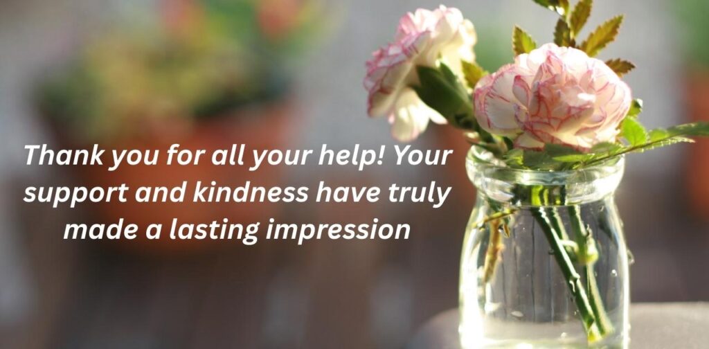 Heartfelt messages of thanks that leave a lasting impression, expressing gratitude and appreciation for kindness and support.