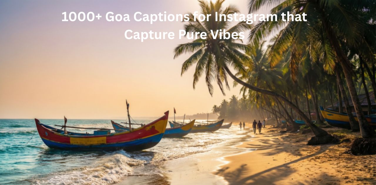 Over 1000 Goa captions for Instagram to match beach days, sunsets, parties, and travel vibes.