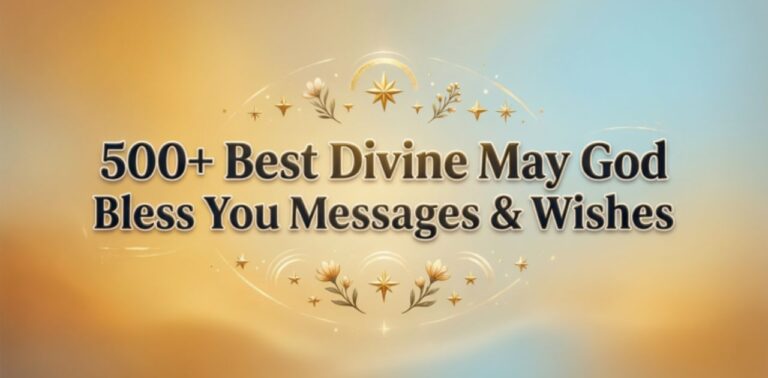 A collection of 500+ best divine messages and wishes to say 'May God bless you'.