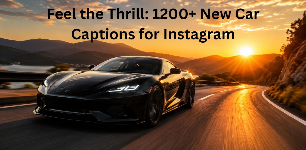 Feel the Thrill: 1200+ New Car Captions for Instagram’ with a clean, modern automotive vibe.
