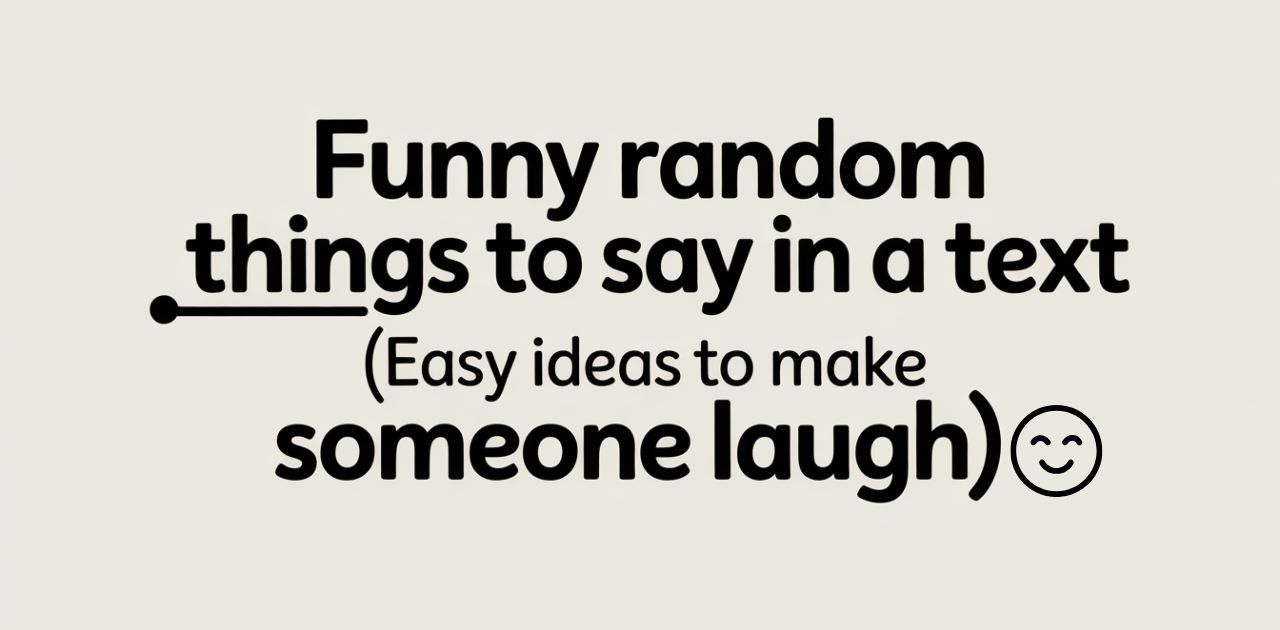 A list of funny and random text ideas to make someone laugh, showing playful and easy messages you can send.