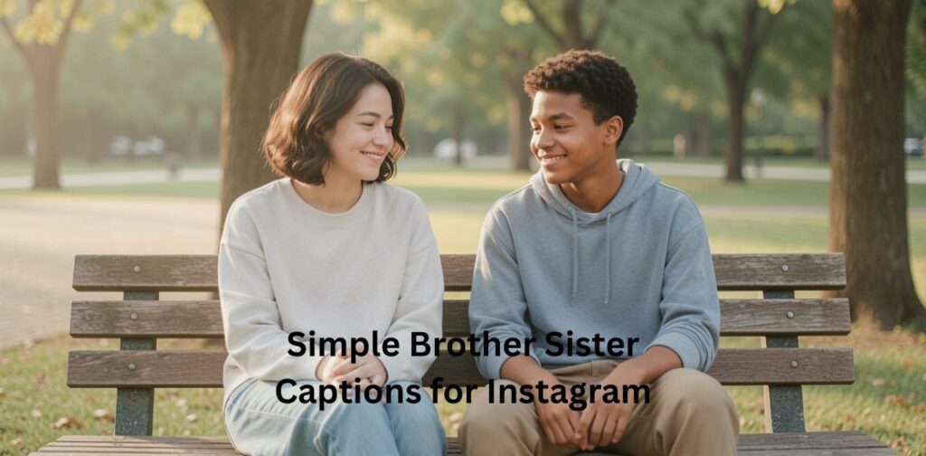 Simple Brother Sister Captions for Instagram featuring short, meaningful, and easy sibling quotes that highlight the natural love, bond, and everyday connection between brothers and sisters.