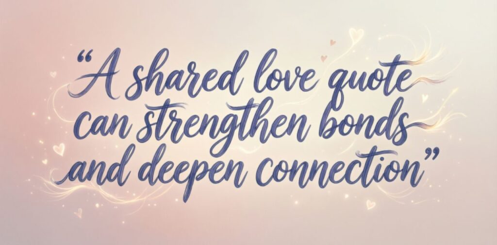The benefits of sharing love quotes to express emotions and strengthen relationships