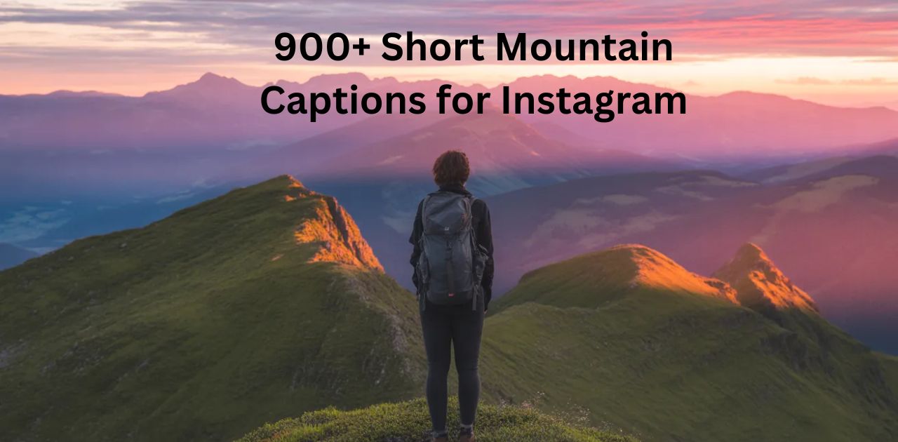 Short mountain captions for Instagram with scenic mountain view and adventure vibes