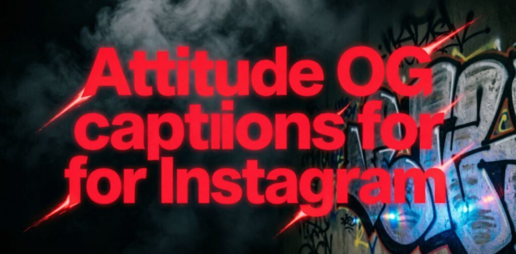 A bold collection of attitude OG Instagram captions designed to express confidence, power, and a strong personality for social media posts.