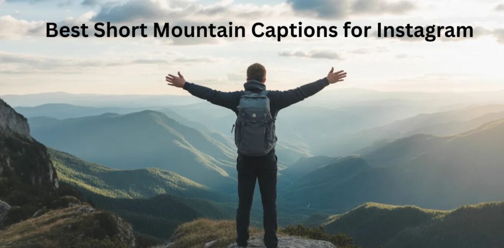 Best short mountain captions for Instagram with scenic mountain landscape and travel vibes