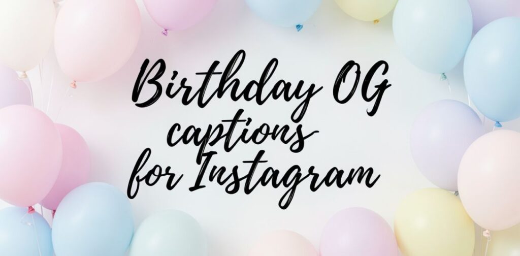 A vibrant birthday-themed image representing Birthday OG captions for Instagram, featuring celebration vibes, cake, balloons, and a confident joyful mood perfect for social media posts.