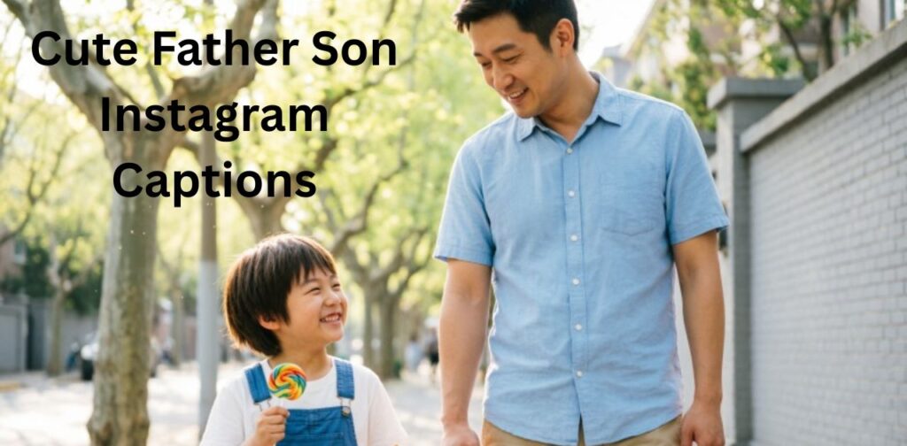 Cute Father Son Instagram Captions featuring adorable, loving, and heartwarming dad and son moments perfect for sharing on Instagram posts