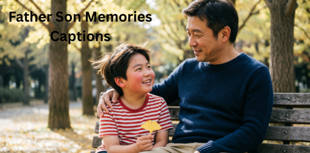 Father Son Memories Captions showcasing nostalgic, emotional, and heartfelt dad and son moments captured for Instagram posts