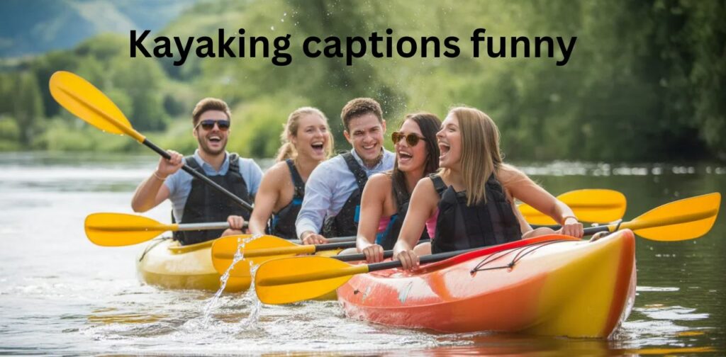 Funny kayaking captions for Instagram with friends laughing on river adventure