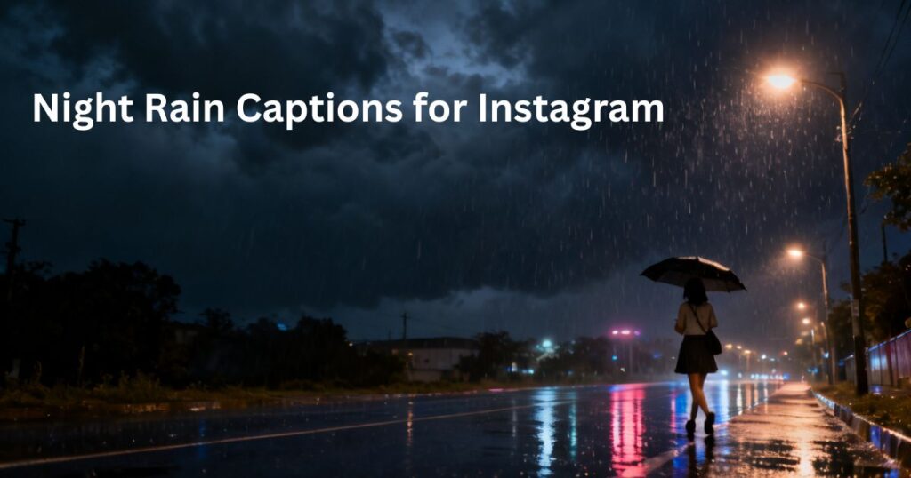 Night Rain Captions for Instagram – moody night rainy captions, aesthetic dark rain vibes, and cinematic nighttime weather captions for Instagram