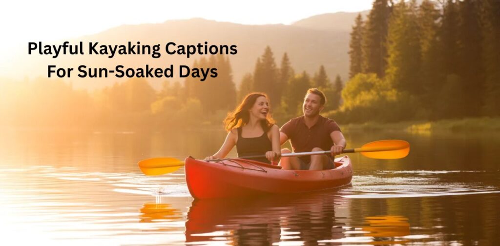 Playful kayaking captions for sun-soaked days with bright sunshine and fun water adventure