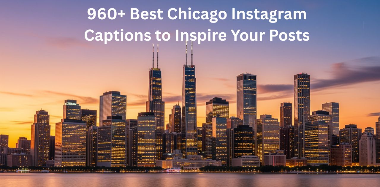 A collection of 960+ best Chicago Instagram captions designed to inspire social media posts, reflecting Chicago’s culture, lifestyle, landmarks, and city vibes