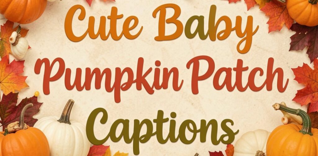 Adorable baby sitting in a pumpkin patch surrounded by small pumpkins, cozy fall outfits, and sweet autumn moments representing Cute Baby Pumpkin Patch Captions.