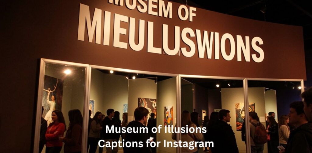 A creative collection of Museum of Illusions captions for Instagram featuring mind-bending, playful, and surreal lines perfect for optical illusion exhibits, fun perspective photos, and interactive museum experiences.