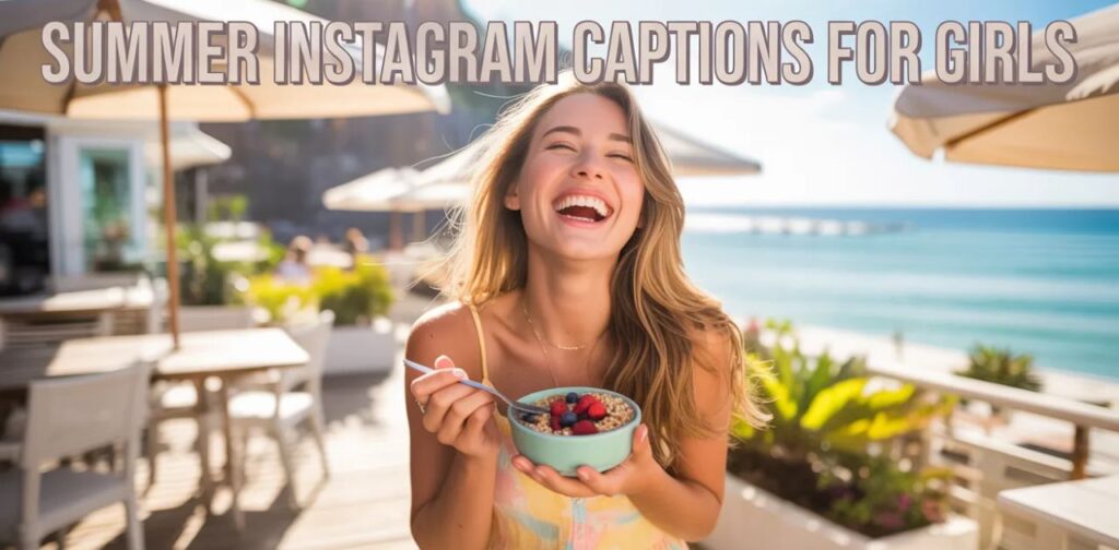 Summer Instagram Captions for Girls featuring stylish, fun, and cute summer-themed caption ideas including beach vibes, sunny days, travel looks, and vacation moments perfect for Instagram posts.