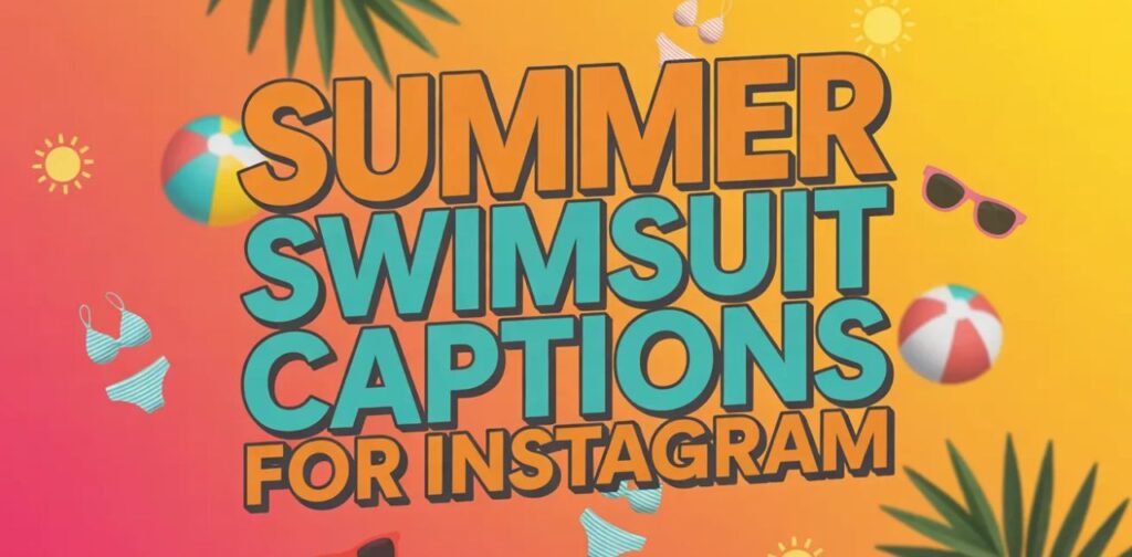Summer Swimsuit Captions for Instagram featuring stylish, bold, and fun caption ideas highlighting beachwear looks, poolside vibes, sunny vacation moments, and confident summer fashion posts for Instagram.
