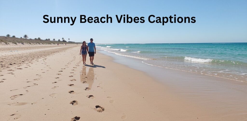 A vibrant sunny beach scene with crystal blue water, golden sand, and clear skies, featuring a relaxed summer aesthetic and stylish text overlay of Sunny Beach Vibes Captions, capturing warm, cheerful, and tropical Instagram-ready mood.