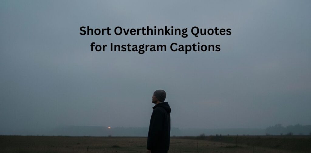 Short overthinking quotes for Instagram captions featuring relatable thoughts, emotions, self-reflection, and minimalist inspiration.