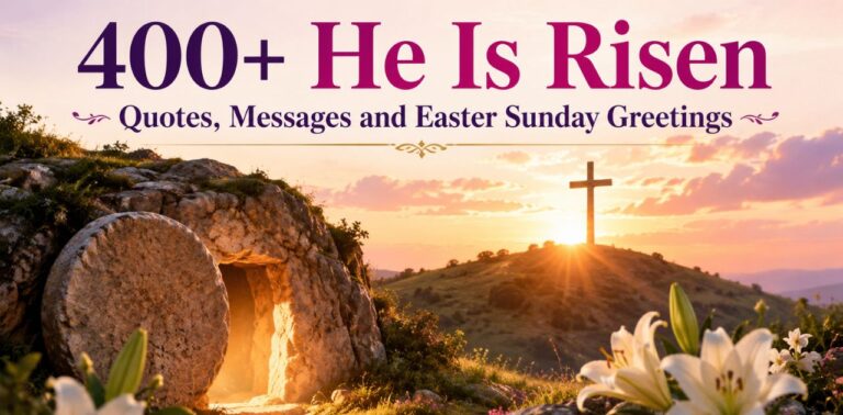 400+ He Is Risen quotes, Easter messages, and Easter Sunday greetings