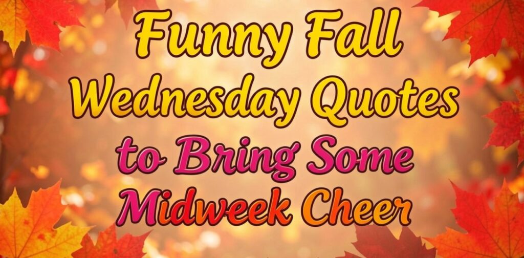 Funny Fall Wednesday Quotes to Bring Some Midweek Cheer