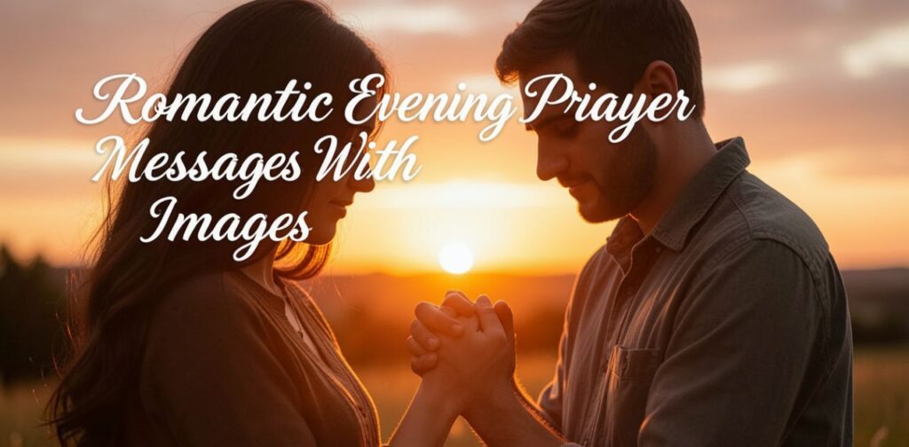 Romantic evening prayer messages with images for couples, expressing love, faith, gratitude, peace, and blessings.